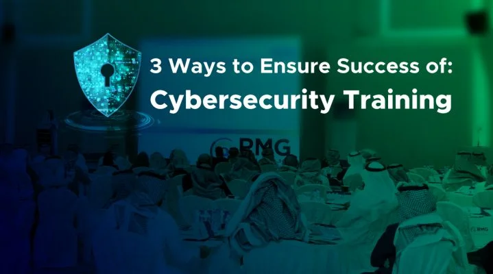 Cybersecurity Training: 3 Ways to Ensure Its Success