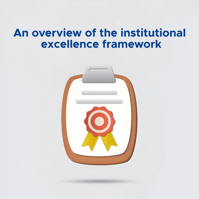 An overview of the institutional excellence framework