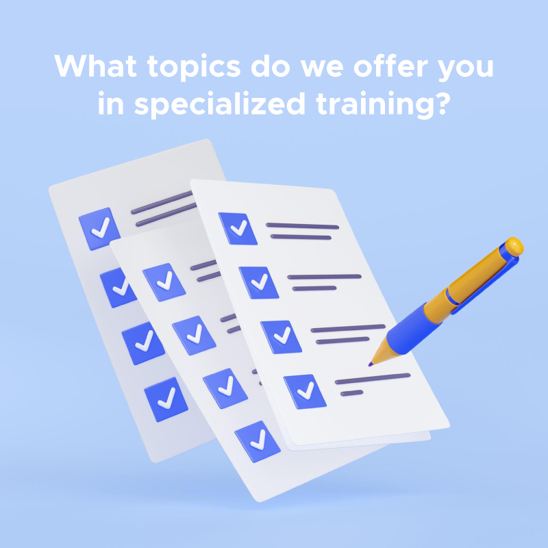 What topics do we offer you in specialized training