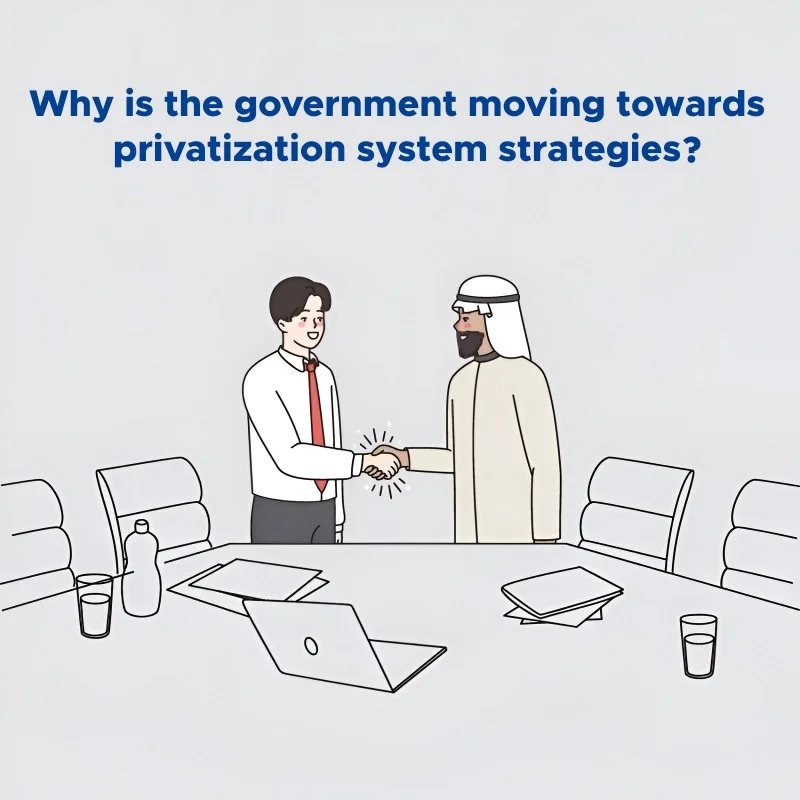 Why is the government moving towards privatization system strategies