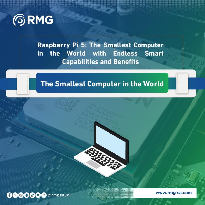 Raspberry Pi 5: The Smallest Computer in the World with Endless Smart Capabilities and Benefits