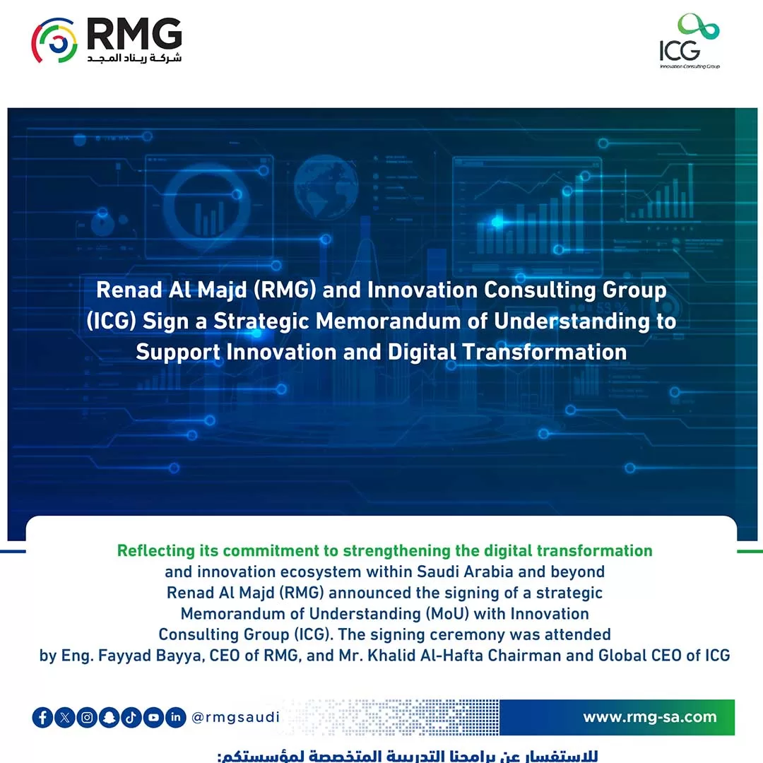 Renad Al Majd (RMG) and Innovation Consulting Group (ICG) Sign a Strategic Memorandum of Understanding to Support Innovation and Digital Transformation
