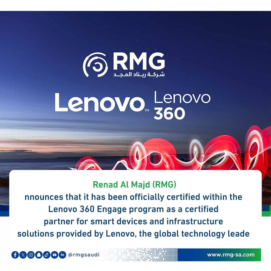 Renad Al Majd Announces Strategic Partnership with Lenovo: Official Accreditation under Lenovo 360 Engage Program to Enhance Smart Solutions and Digital Infrastructure