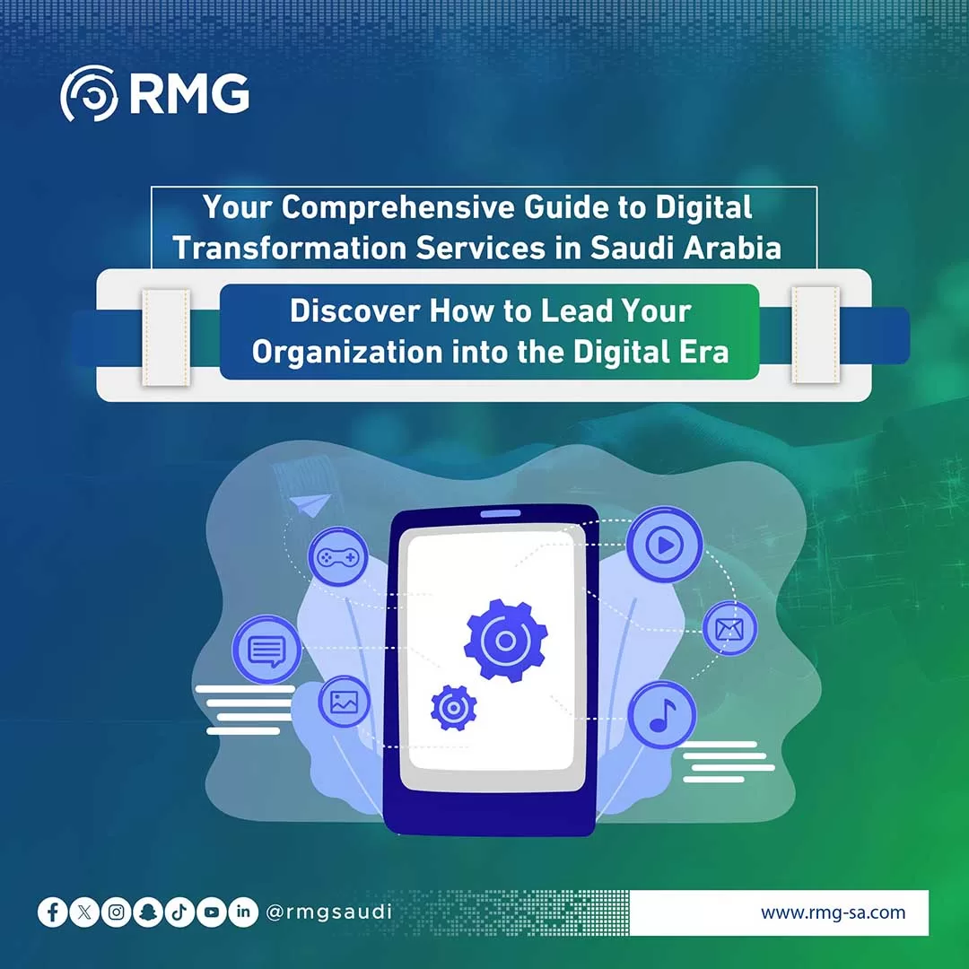 Your Comprehensive Guide to Digital Transformation Services in Saudi Arabia: Discover How to Lead Your Organization into the Digital Era