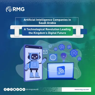 Artificial Intelligence Companies in Saudi Arabia: A Technological Revolution Leading the Kingdom's Digital Future
