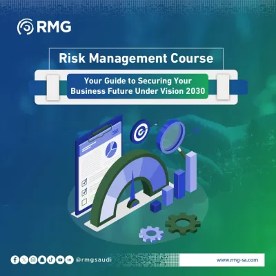 Risk Management Course: Your Guide to Securing Your Business Future Under Vision 2030